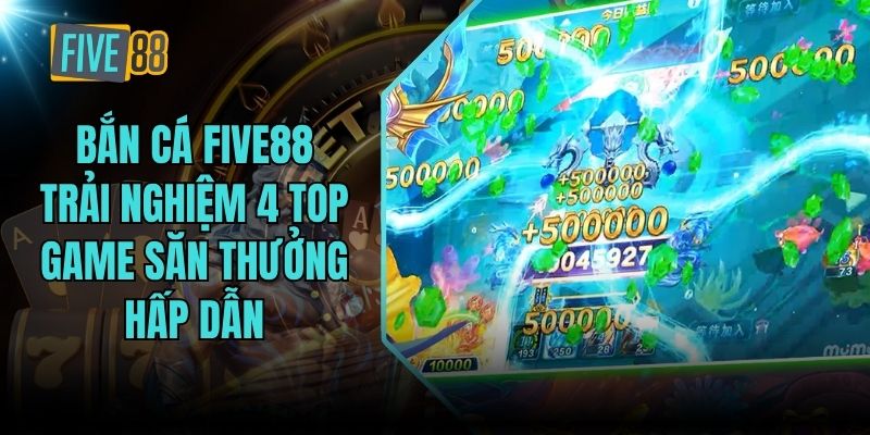 Bắn Cá five88